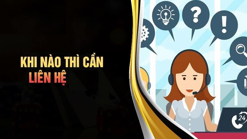 Các trường hợp cần thiết để liên hệ GA6789